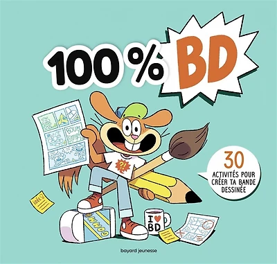 100 % BD : 30 activités pour créer ta bande dessinée