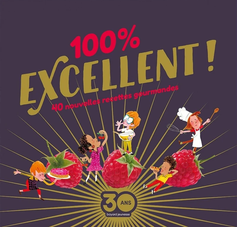 100 % excellent ! : 40 nouvelles recettes gourmandes