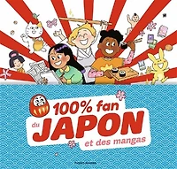 100 % fan du Japon et des mangas