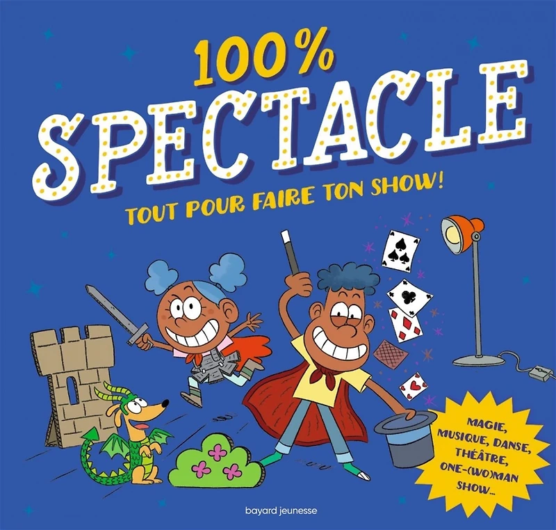 100 % spectacle : tout pour faire ton show !