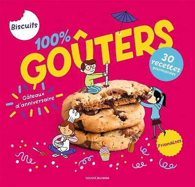 100 % goûters : 30 recettes gourmandes