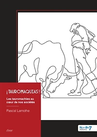 ¡ Tauromaquias ! : Les tauromachies au coeur de nos sociétés