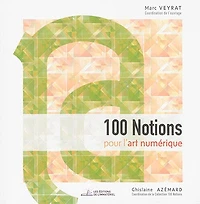 100 notions pour l'art numérique
