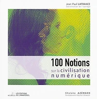100 notions sur la civilisation numérique