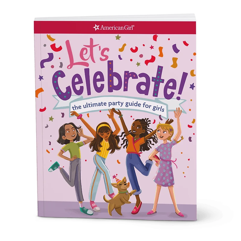 Let's Celebrate! The Ultimate Party Guide for Girls Book