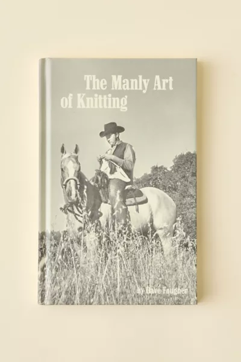 The Manly Art Of Knitting By David Fougner