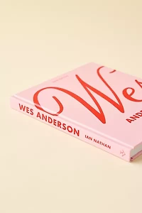 Wes Anderson: The Iconic Filmmaker And His Work By Ian Nathan