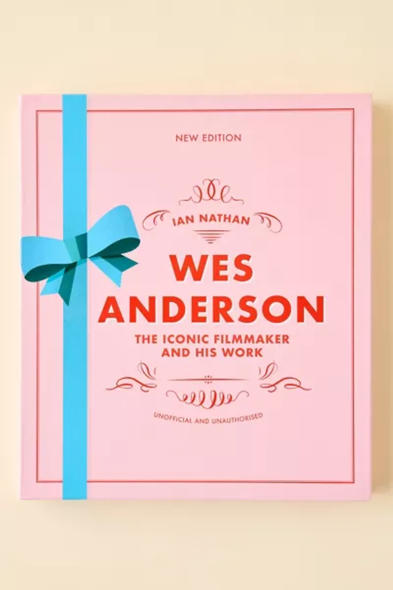 Wes Anderson: The Iconic Filmmaker And His Work By Ian Nathan