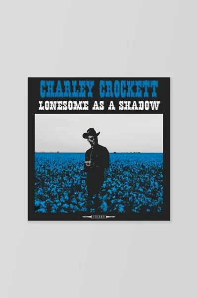 Charley Crockett - Lonesome As A Shadow  LP