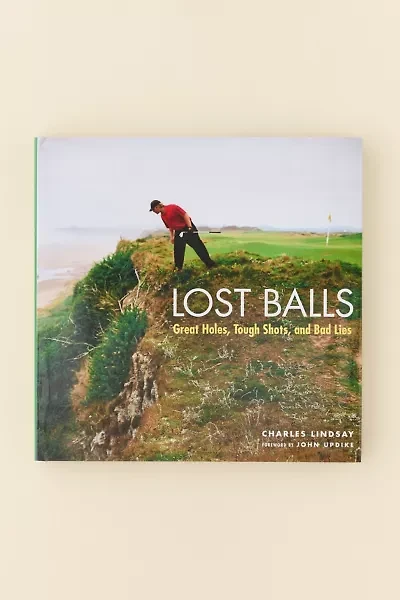 Lost Balls: Great Holes, Tough Shots, And Bad Lies By Charles Lindsay