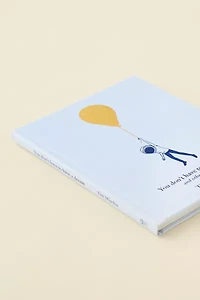 You Don't Have To Have A Dream: And Other Life Lessons By Tim Minchin