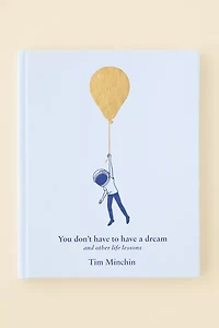 You Don't Have To Have A Dream: And Other Life Lessons By Tim Minchin