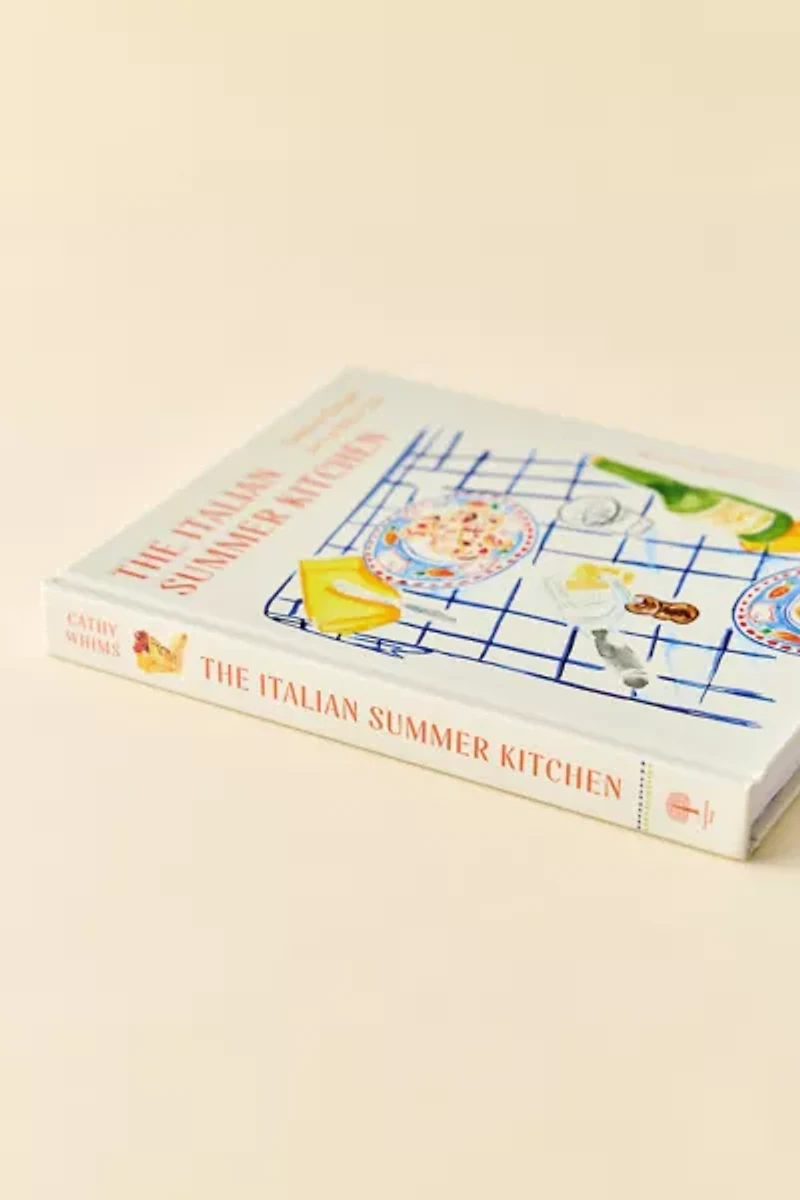 The Italian Summer Kitchen: Timeless Recipes For La Dolce Vita By Cathy Whims