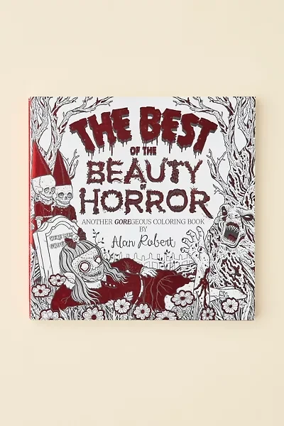 The Best Of The Beauty Of Horror: Another GOREgeous Coloring Book By Alan Robert