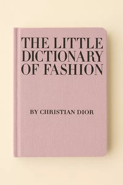 The Little Dictionary Of Fashion: A Guide To Dress Sense For Every Woman By Christian Dior