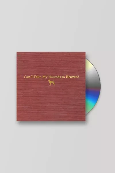 Tyler Childers - Can I Take My Hounds To Heaven CD