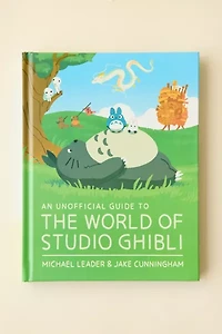 An Unofficial Guide To The World Of Studio Ghibli By Michael Leader & Jake Cunningham