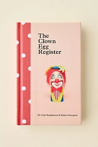 The Clown Egg Register By Luke Stephenson & Helen Champion
