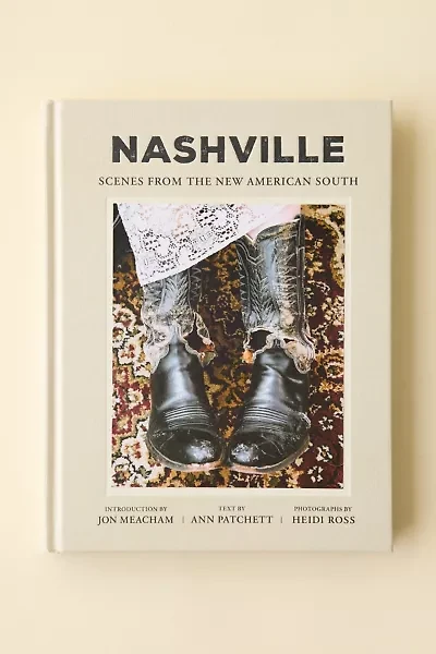 Nashville: Scenes From The New American South By Ann Patchett & Heidi Ross