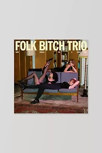 Folk Bitch Trio - Now Would Be a Good Time  LP