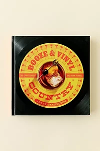 Booze & Vinyl Country: 100+ Spirited Music-And-Drink Pairings By André Darlington