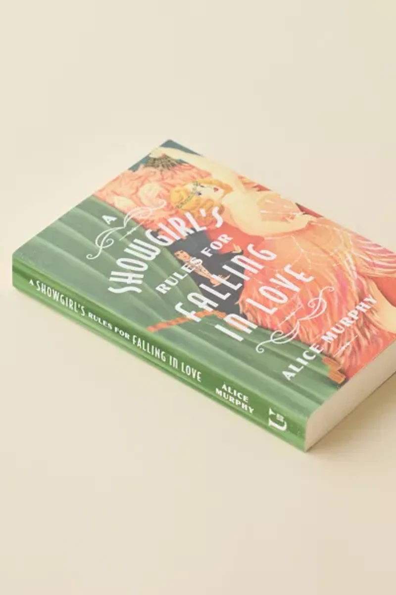 A Showgirl's Rules For Falling In Love By Alice Murphy