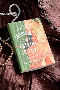A Showgirl's Rules For Falling In Love By Alice Murphy