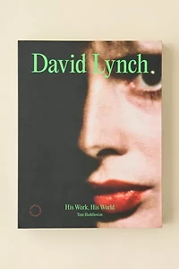 David Lynch: His Work, His World By Tom Huddleston