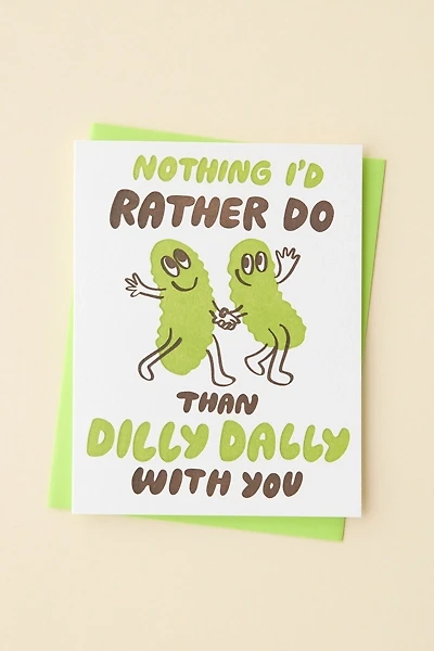 And Here We Are Dilly Dally Pickle Greeting Card