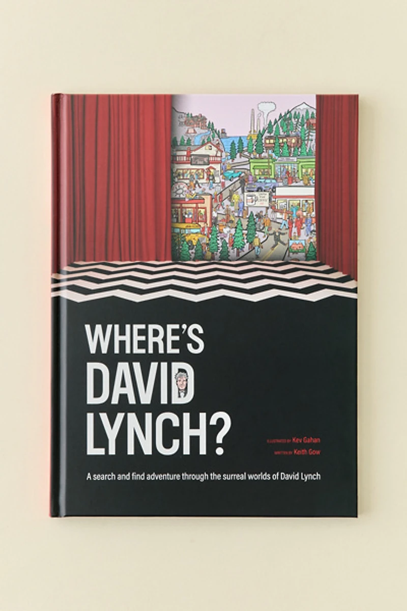 Where's David Lynch?: A Search-And-Find Adventure Through The Surreal Worlds Of David Lynch By Keith Gow & Kev Gahan