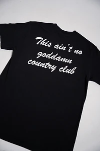 Feels So Good Ain't No Country Club Tee