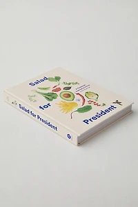 Salad For President: A Cookbook Inspired By Artists By Julia Sherman