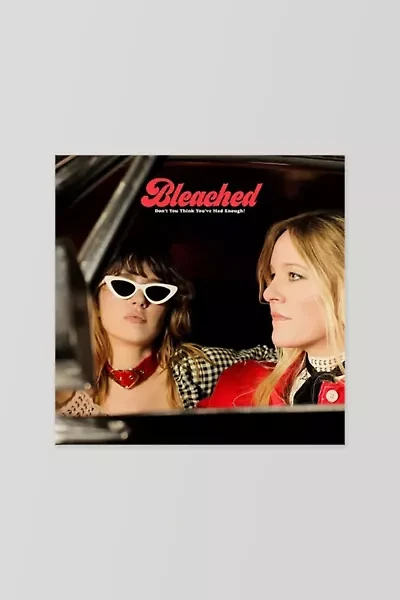 Bleached - Don't You Think You've Had Enough? LP
