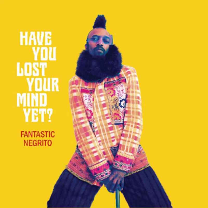 Fantastic Negrito - Have You Lost Your Mind Yet LP