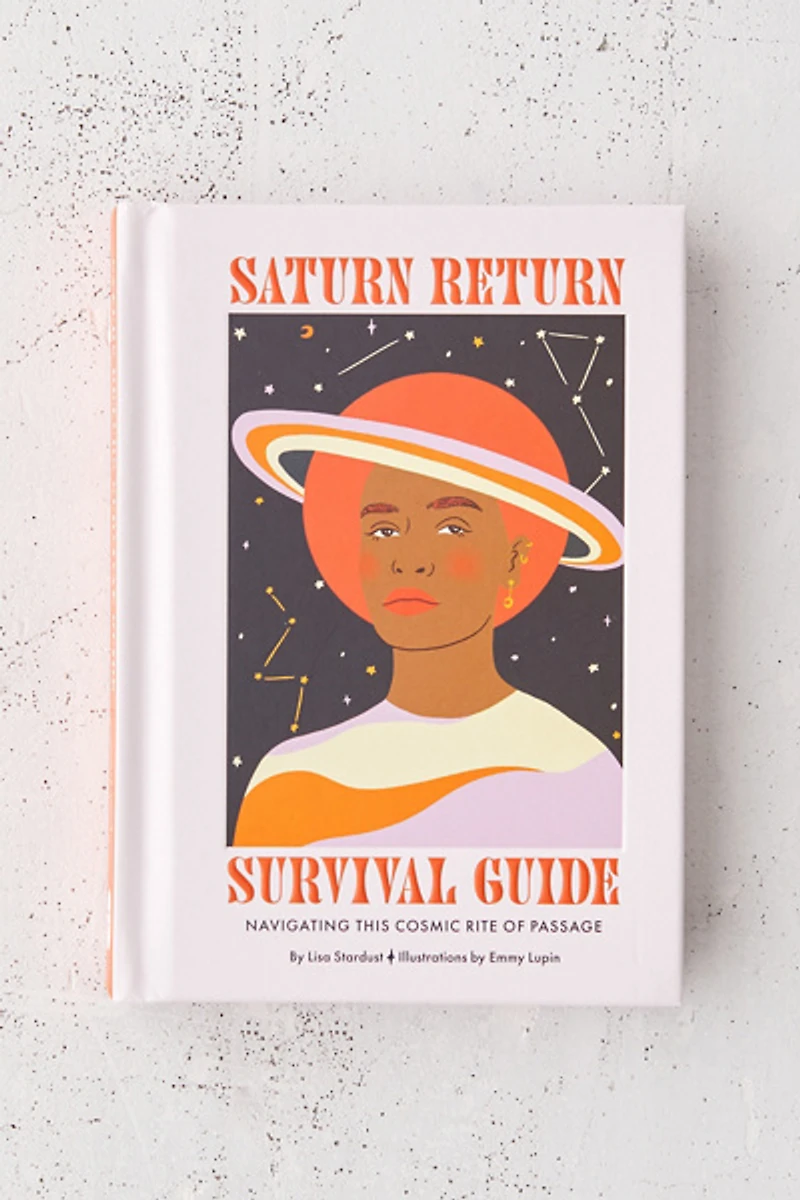 Saturn Return Survival Guide: Navigating This Cosmic Rite of Passage By Lisa Stardust