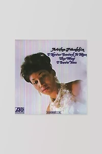 Aretha Franklin - I Never Loved a Man the Way I Love You LP