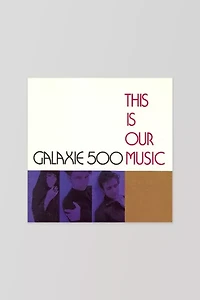 Galaxie 500 - This Is Our Music LP