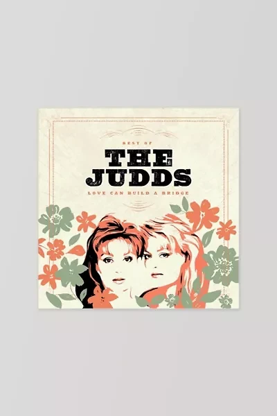 The Judds - Love Can Build A Bridge: Best Of The Judds LP