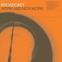 Broadcast - Work & Non-Work  LP