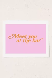 GS Print Shoppe Meet You At The Bar Art Print
