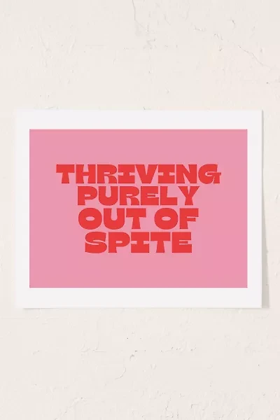 GS Print Shoppe Thriving Purely Out Of Spite Art Print