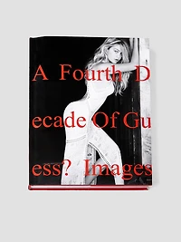 A Fourth Decade of GUESS Images Book