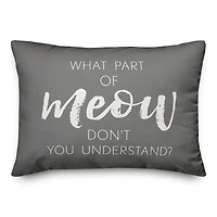 What Part of Meow Don't You Understand Throw Pillow