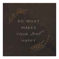 Do What Makes Your Soul Happy 16" x 16" Canvas Wall Art