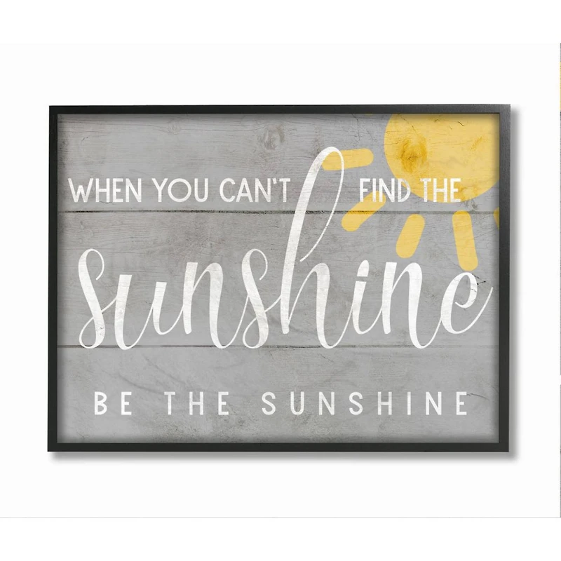 Stupell Industries Be the Sunshine Positivity Phrase Charming Sign Framed Wall Art