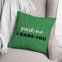 Pinch Me I Dare You 18" x 18" Indoor / Outdoor Pillow