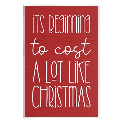 Stupell Industries Cost A Lot Like Christmas Funny Phrase Wall Plaque Art