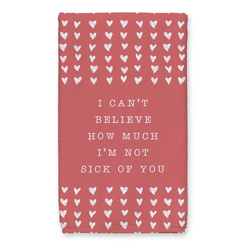 I'm Not Sick of You 16" x 25" Tea Towel - Set of 2