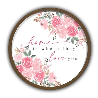 Home is Where They Love You Round Brown Framed Print