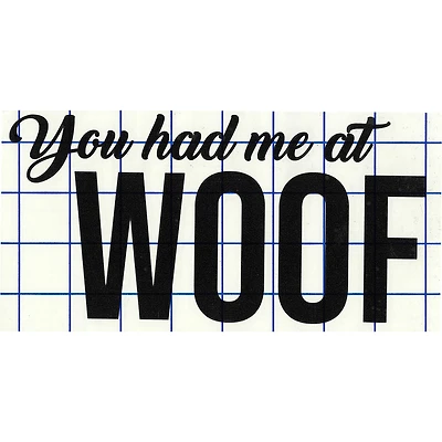 Leisure Arts® Vinyl Matte Black You Had Me at Woof Decal